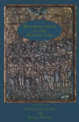 Männlich werden im Mittelalter - Becoming Male in the Middle Ages