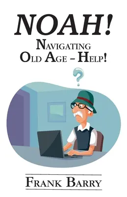 Noah! Navigieren im Alter - Hilfe! - Noah!: Navigating Old Age - Help!