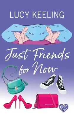 Nur Freunde für den Moment: Eine romantische Komödie zum Totlachen - Just Friends for Now: A laugh out loud romantic comedy