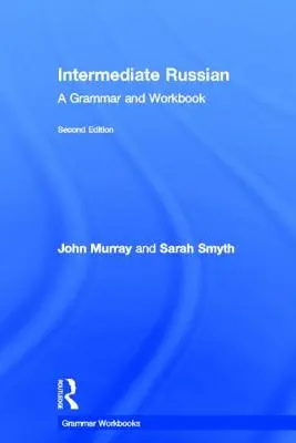 Russisch für Fortgeschrittene: Eine Grammatik und ein Arbeitsbuch - Intermediate Russian: A Grammar and Workbook