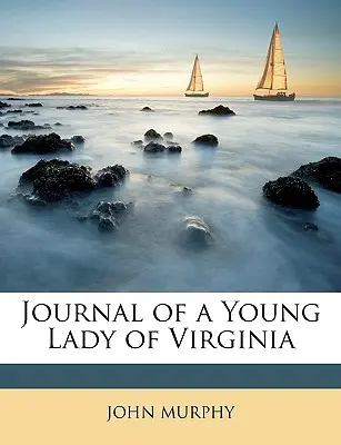 Tagebuch einer jungen Frau aus Virginia - Journal of a Young Lady of Virginia