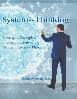Systemorientiertes Denken: Konzepte, Prinzipien und Anwendungen der modernen wissenschaftlichen Philosophie - Systems-Thinking: Concepts, Principles, & Applications of the Modern Scientific Philosophy