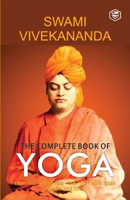 Das vollständige Buch des Yoga: Karma Yoga, Bhakti Yoga, Raja Yoga, Jnana Yoga - The Complete Book of Yoga: Karma Yoga, Bhakti Yoga, Raja Yoga, Jnana Yoga