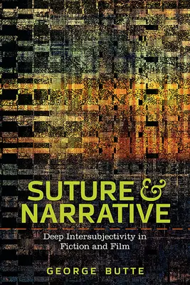 Naht und Erzählung: Tiefe Intersubjektivität in Fiktion und Film - Suture and Narrative: Deep Intersubjectivity in Fiction and Film