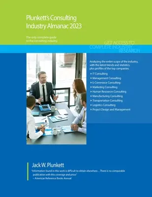 Plunkett's Almanach für die Beratungsbranche 2023: Consulting Industrie Marktforschung, Statistiken, Trends und führende Unternehmen - Plunkett's Consulting Industry Almanac 2023: Consulting Industry Market Research, Statistics, Trends and Leading Companies