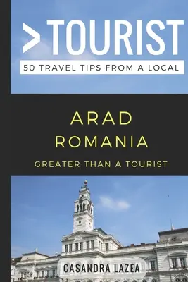 Greater Than a Tourist- Arad Rumänien: 50 Reisetipps von einem Einheimischen - Greater Than a Tourist- Arad Romania: 50 Travel Tips from a Local