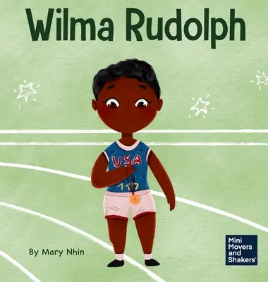 Wilma Rudolph: Ein Kinderbuch über die Überwindung von Behinderungen - Wilma Rudolph: A Kid's Book About Overcoming Disabilities