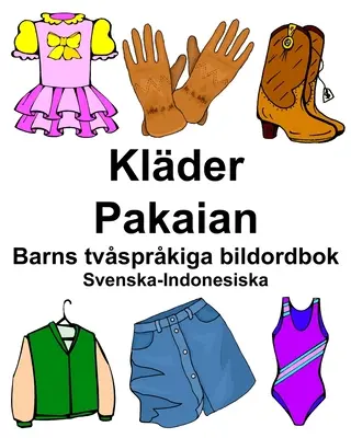Schwedisch-Indonesisch Klder/Pakaian Bildwörterbuch für Kinder - Svenska-Indonesiska Klder/Pakaian Barns tvsprkiga bildordbok