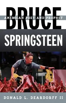 Bruce Springsteen: Amerikanischer Dichter und Prophet - Bruce Springsteen: American Poet and Prophet