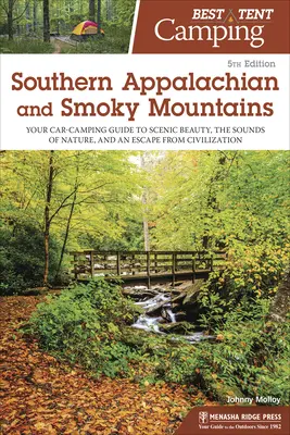 Bestes Zelt-Camping: Südliche Appalachen und Smoky Mountains: Ihr Autocamping-Führer für landschaftliche Schönheit, Naturgeräusche und eine Flucht aus der Zivilisation - Best Tent Camping: Southern Appalachian and Smoky Mountains: Your Car-Camping Guide to Scenic Beauty, the Sounds of Nature, and an Escape