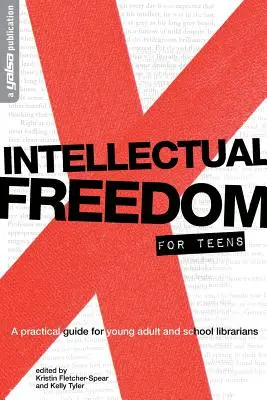 Intellektuelle Freiheit für Teenager: Ein praktischer Leitfaden für Jugend- und Schulbibliothekare - Intellectual Freedom for Teens: A Pratical Guide for YA & School Librarians