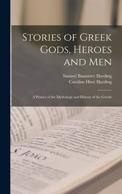 Geschichten von griechischen Göttern, Helden und Menschen; eine Fibel der Mythologie und Geschichte der Griechen - Stories of Greek Gods, Heroes and men; a Primer of the Mythology and History of the Greeks