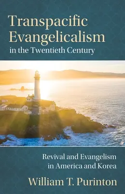 Transpazifischer Evangelikalismus im zwanzigsten Jahrhundert: Erweckung und Evangelisation in Amerika und Korea - Transpacific Evangelicalism in the Twentieth Century: Revival and Evangelism in America and Korea