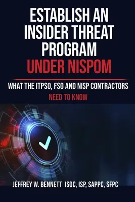 Einrichtung eines Programms gegen Insider-Bedrohungen gemäß NISPOM: Was ITPSO, FSO und NISP-Vertragspartner wissen müssen - Establish an Insider Threat Program under NISPOM: What the ITPSO, FSO and NISP Contractors Need to Know
