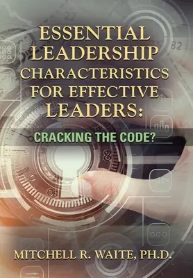 Wesentliche Führungseigenschaften für effektive Führungskräfte: Den Code knacken? - Essential Leadership Characteristics for Effective Leaders: Cracking the Code?