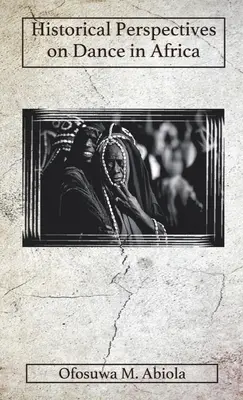 Historische Perspektiven des Tanzes in Afrika - Historical Perspectives on Dance in Africa