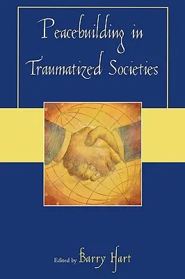 Friedenskonsolidierung in traumatisierten Gesellschaften - Peacebuilding in Traumatized Societies