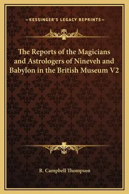 Die Berichte der Magier und Astrologen von Ninive und Babylon im Britischen Museum V2 - The Reports of the Magicians and Astrologers of Nineveh and Babylon in the British Museum V2