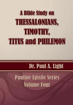 Ein Bibelstudium über Thessalonicher, Timotheus, Titus und Philemon - A Bible Study on Thessalonians, Timothy, Titus and Philemon