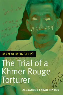 Mensch oder Monster?: Der Prozess gegen einen Folterer der Roten Khmer - Man or Monster?: The Trial of a Khmer Rouge Torturer