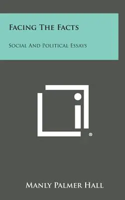 Den Tatsachen ins Auge sehen: Soziale und politische Essays - Facing the Facts: Social and Political Essays