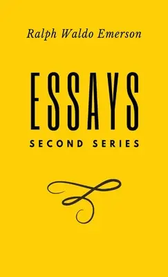 Aufsätze: Zweite Reihe: Zweite Reihe: Zweite Reihe: Zweite Reihe: Erste Serie von Ralph Waldo Emerson - Essays: Second Series: Second Series: Second Series: Second Series: First Series by Ralph Waldo Emerson