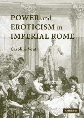 Macht und Erotik im kaiserlichen Rom - Power and Eroticism in Imperial Rome