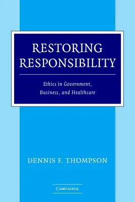 Wiederherstellung der Verantwortung: Ethik in Regierung, Wirtschaft und Gesundheitswesen - Restoring Responsibility: Ethics in Government, Business, and Healthcare