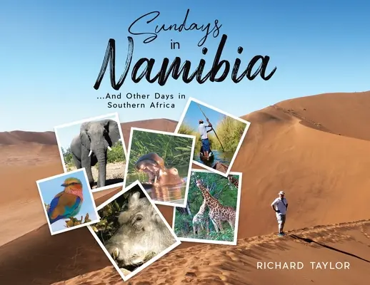 Sonntage in Namibia: ...und andere Tage im südlichen Afrika - Sundays in Namibia: ...And Other Days in Southern Africa