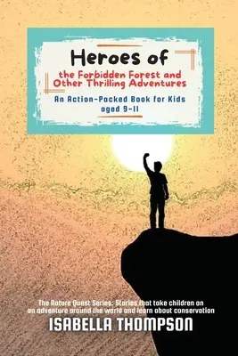 Helden des Verbotenen Waldes und andere spannende Abenteuer: Ein actiongeladenes Buch für Kinder von 9-11 Jahren - Heroes of the Forbidden Forest and Other Thrilling Adventures: An Action-Packed Book for Kids aged 9-11