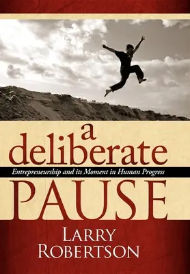 Eine bewusste Pause: Unternehmertum und sein Moment im menschlichen Fortschritt - A Deliberate Pause: Entrepreneurship and Its Moment in Human Progress