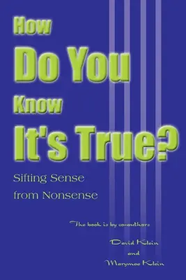 Woher weißt du, dass es wahr ist?: Sinn und Unsinn unterscheiden - How Do You Know It's True?: Sifting Sense from Nonsense