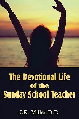 Das fromme Leben des Sonntagsschullehrers - The Devotional Life of the Sunday School Teacher