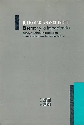 El Temor y la Impaciencia: Ein Beitrag über den demokratischen Wandel in Lateinamerika - El Temor y la Impaciencia: Ensayo Sobre la Transicion Democratica en America Latina
