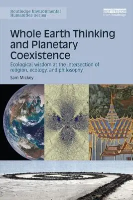 Denken in der ganzen Erde und planetarische Koexistenz: Ökologische Weisheit am Schnittpunkt von Religion, Ökologie und Philosophie - Whole Earth Thinking and Planetary Coexistence: Ecological wisdom at the intersection of religion, ecology, and philosophy