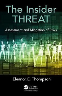 Die Bedrohung durch Insider: Bewertung und Abschwächung von Risiken - The Insider Threat: Assessment and Mitigation of Risks