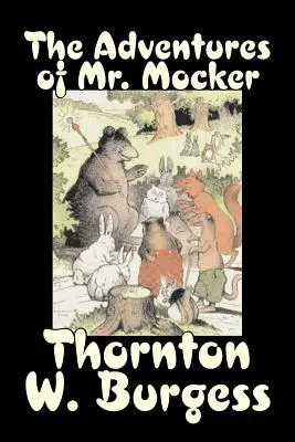 Die Abenteuer des Mr. Mocker von Thornton Burgess, Belletristik, Tiere, Fantasy & Magie - The Adventures of Mr. Mocker by Thornton Burgess, Fiction, Animals, Fantasy & Magic