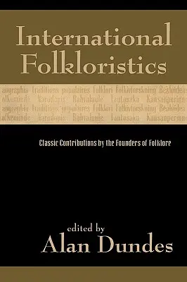 Internationale Folkloristik: Klassische Beiträge der Begründer der Folklore - International Folkloristics: Classic Contributions by the Founders of Folklore