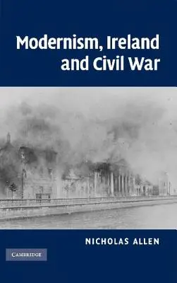 Modernismus, Irland und Bürgerkrieg - Modernism, Ireland and Civil War