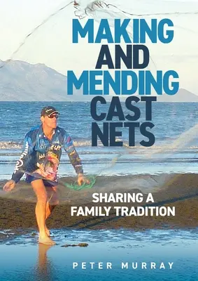 Herstellung und Flicken von Netzen: Eine Familientradition - Making and Mending Cast Nets: Sharing a Family Tradition