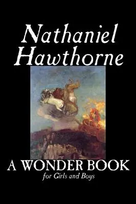 Ein Wunderbuch für Mädchen und Jungen von Nathaniel Hawthorne, Belletristik, Klassiker - A Wonder Book for Girls and Boys by Nathaniel Hawthorne, Fiction, Classics