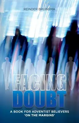 Zweifeln begegnen: Ein Buch für adventistische Gläubige 'am Rande' - Facing Doubt: A Book for Adventist Believers 'On the Margins'