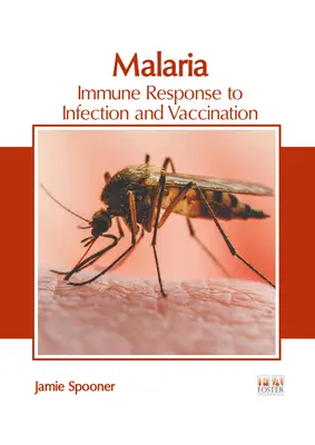 Malaria: Immunantwort auf Infektion und Impfung - Malaria: Immune Response to Infection and Vaccination