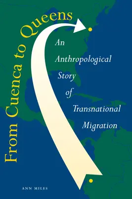 Von Cuenca nach Queens: Eine anthropologische Geschichte der transnationalen Migration - From Cuenca to Queens: An Anthropological Story of Transnational Migration