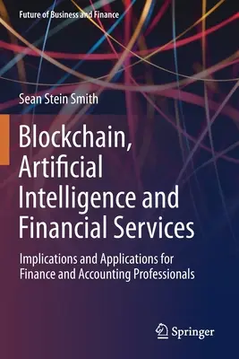 Blockchain, künstliche Intelligenz und Finanzdienstleistungen: Implikationen und Anwendungen für Finanz- und Buchhaltungsexperten - Blockchain, Artificial Intelligence and Financial Services: Implications and Applications for Finance and Accounting Professionals