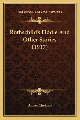 Rothschilds Fiedel und andere Geschichten (1917) - Rothschild's Fiddle And Other Stories (1917)