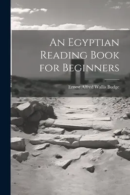 Ein ägyptisches Lesebuch für Anfänger - An Egyptian Reading Book for Beginners