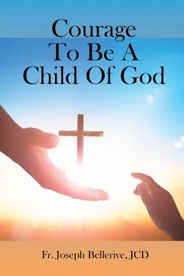 Mut, ein Kind Gottes zu sein - Courage To Be A Child Of God