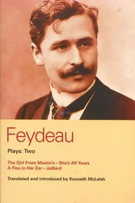 Feydeau-Stücke: 2: Das Mädchen aus dem Maxim's; Sie gehört ganz dir; Der Knastbruder - Feydeau Plays: 2: The Girl from Maxim's; She's All Yours; Jailbird