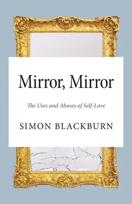 Spieglein, Spieglein: Vom Nutzen und Missbrauch der Selbstliebe - Mirror, Mirror: The Uses and Abuses of Self-Love